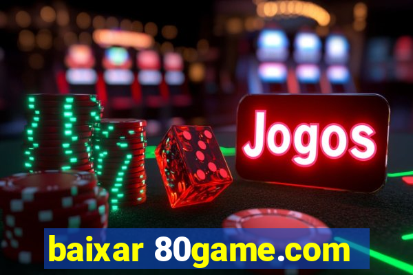 baixar 80game.com